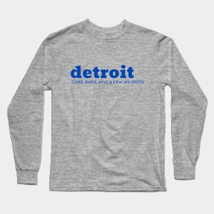 Detroit Cars, Bars, and a few Weirdos Blue Long Sleeve T-Shirt